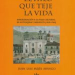 “El hilo que teje la vida”, un libro que conecta el pasado y el presente de Medellín y Antioquia
